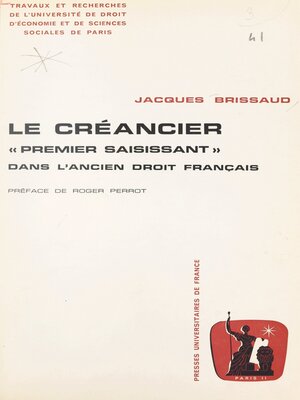 cover image of Le créancier "premier saisissant" dans l'ancien droit français
